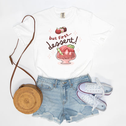 But First...Dessert! Comfort Colors Tee